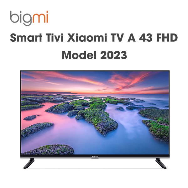 Smart Tivi Xiaomi TV A 43 FHD model 2023 Smart Tivi Xiaomi TV A 43 FHD model 2023
