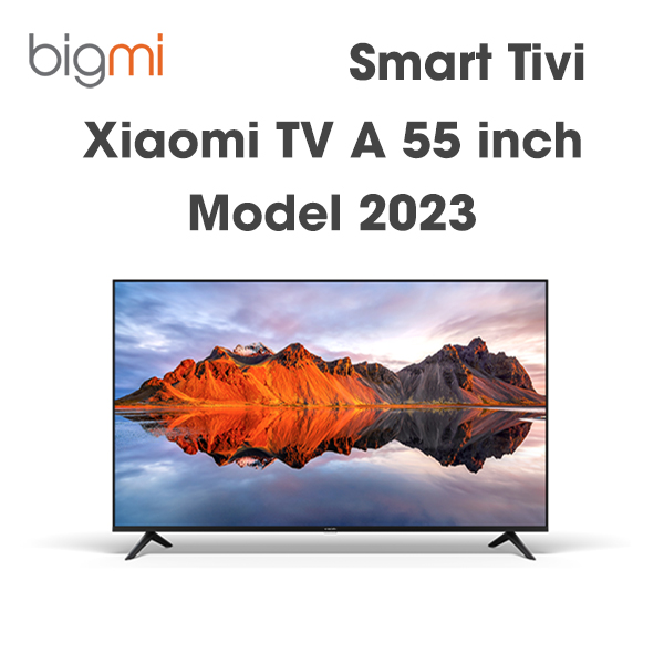 Smart Tivi Xiaomi TV A 55 inch model 2023 Smart Tivi Xiaomi TV A 55 inch model 2023