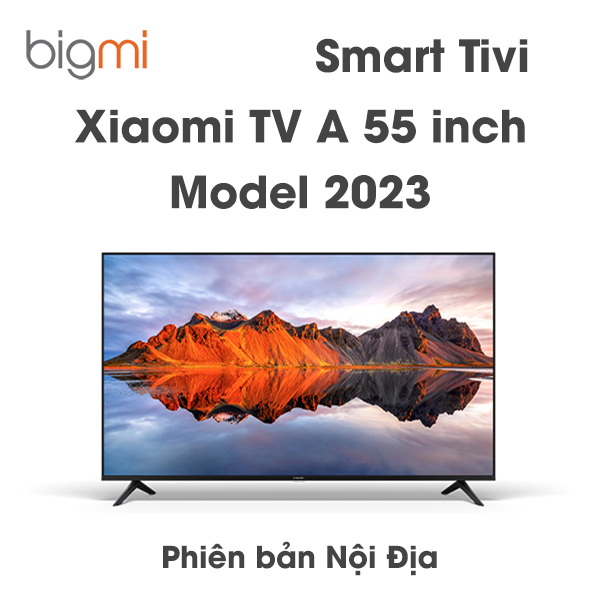 Smart Tivi Xiaomi TV A 55 inch model 2023 4K UHD - Nội Địa Smart Tivi Xiaomi TV A 55 inch model 2023 4K UHD - Nội Địa