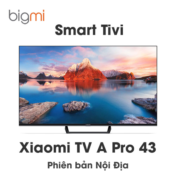 Smart tivi Xiaomi TV A Pro 43 model 2023 - Bản Nội Địa Smart tivi Xiaomi TV A Pro 43 model 2023 - Bản Nội Địa